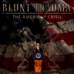 Blunt Trauma : The American Crisis